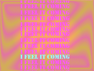 I feel it coming !!!! design text textrepition typography
