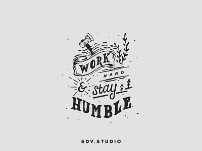 Work Hard and Stay Humble
