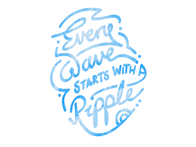 Every Wave Starts with a Ripple 2d blue decorative hand drawn illustrator lettering motivational quotes ripple surfer wave words