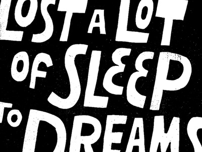 Lost a Lot of Sleep to Dreams drawing dreams lettering sleep vaughn fender vaughnfender
