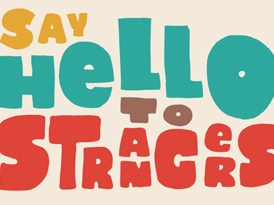 Say Hello to Strangers hand drawn lettering quote type vaughn fender