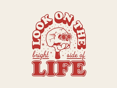 Look on the Bright Side badge bright cartoon cooper drop shadow flowers hand hippie illustration life line procreate rubber hose script side skull stars t shirt typography vintage