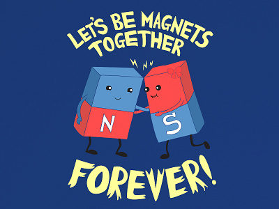 Let's be magnets together forever! apparel design graphic illustration love magnet tshirt type valentine valentines