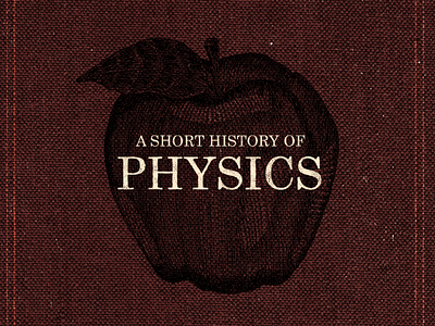 Physics history book cover design apple book cover design graphic illustration physics texture type typography vintage