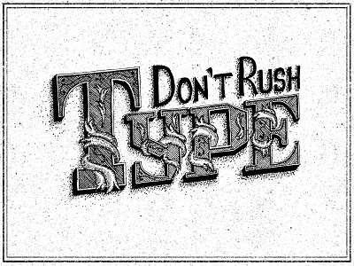 Don't rush type! hand illustration lettering postcard poster reminder sydney texture type typography uts