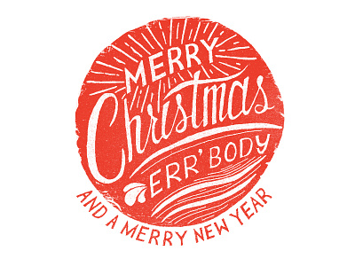 Merry Christmas Err'Body christmas design graphic greeting happy its merry sydney texture type typography