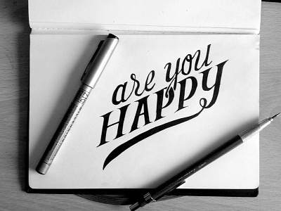 Are you happy ink on paper calligraphy design graphic hand lettering happy ink lettering type typography