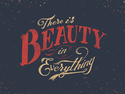 There is beauty in everything apparel beauty calligraphy lettering texture tshirt type typography