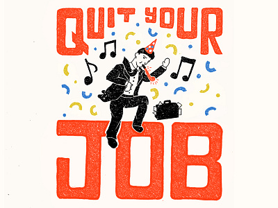 Quit Your Job! apparel business design graphic illustration quit texture tshirt type typography