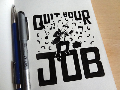 Original sketch for "Quit Your Job" apparel confetti design happy illustration ink job sketch type typography