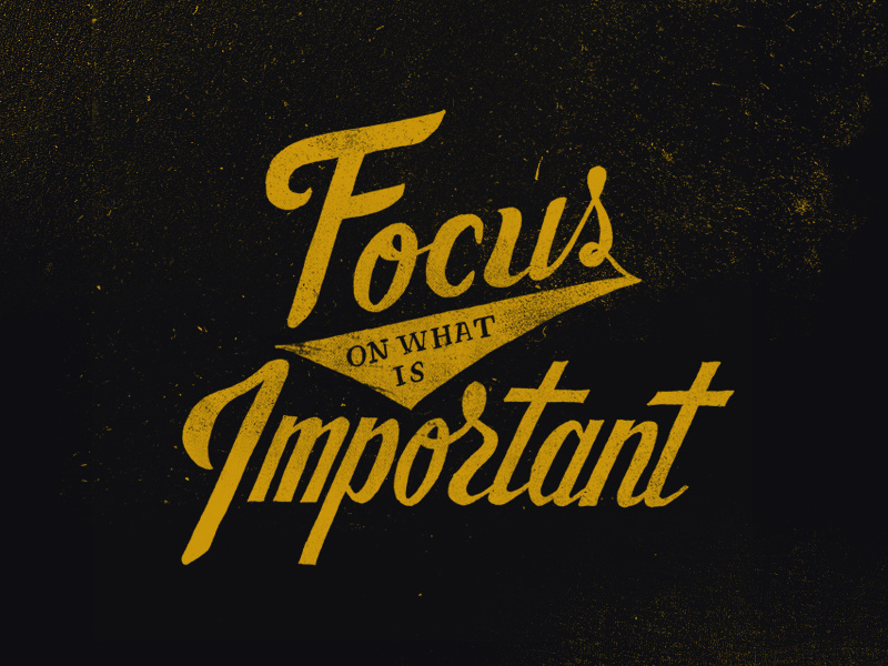 Focus on what is important by Sam Lee on Dribbble