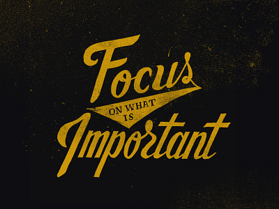 Focus on what is important apparel focus hand lettering lettering texture tshirt type typography