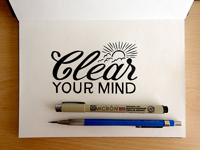 Original sketch for Clear Your Mind break clear cloud illustration lettering original relax sketch sun type typography