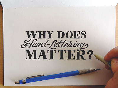 Why does hand-lettering matter? art calligraphy design graphic hand lettering lettering original script type typography