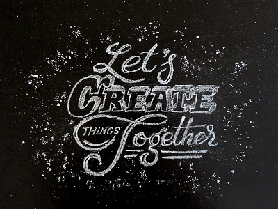 Let's create things together! chalk create design graphic illustration lettering type typography