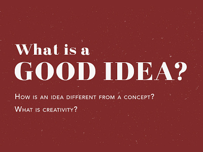 What is a good idea? concept creative creativity design graphic idea type typography