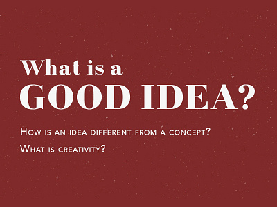 What is a good idea?