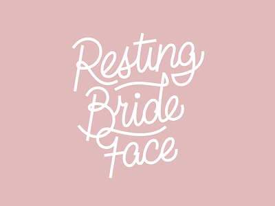 Resting Bride Face custom type hand-lettering letter lettering monoline type typography wedding