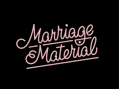 Marriage Material custom type hand-lettering letter lettering monoline type typography wedding