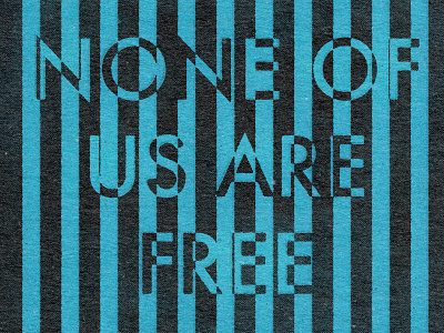 None Of Us Are Free