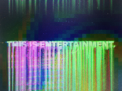 This Is Entertainment. art color glitch glitch art glitch effect gradient photoshop typography