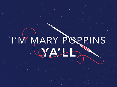 I'm Mary Poppins Ya'll