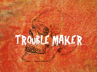 Trouble Maker bold doodle grunge horror illustration paint punk quote rock screenprint skull trouble maker