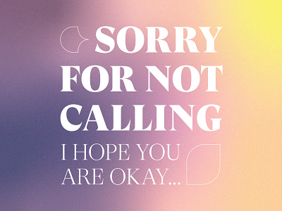 sorry for not calling calm design gradient grain graphicdesign mental health awareness mentalhealth soothing sunrise sunset typography