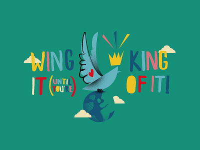 Wing It Until You're King Of It illustration king motivation wing
