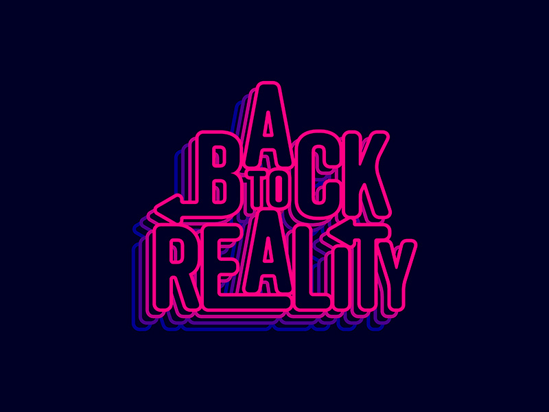 BACK TO REALITY by Aung Ko on Dribbble