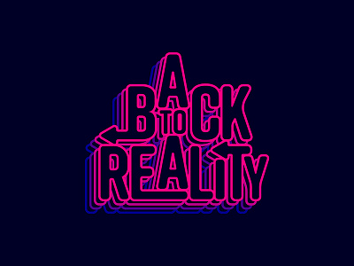 BACK TO REALITY graphic design typography