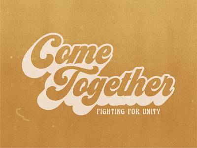 Come Together v1 70s branding christian church churchbranding jesusmovement logo pdx risecitychurch script type typedesign unity