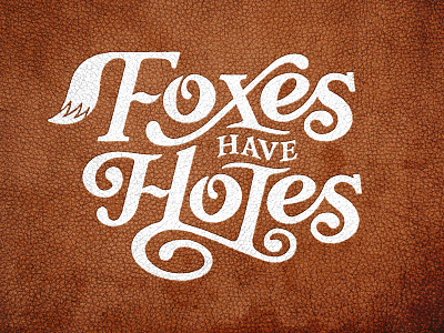 Foxes Have Holes