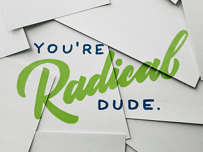 You're Radical, Dude. bro brosef design dude homie lettering radical type