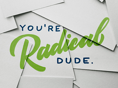 You're Radical, Dude.