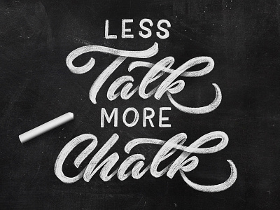 Less Talk More Chalk chalk chalklettering goodtype goodtypetuesday handlettering handtype ipadlettering ipadpro lettering submission