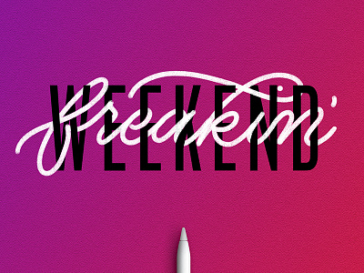 Freakin' Weekend applepencil handlettering ipad ipadpro lettering monoweight procreate remixtoignition rkelly type typedesign