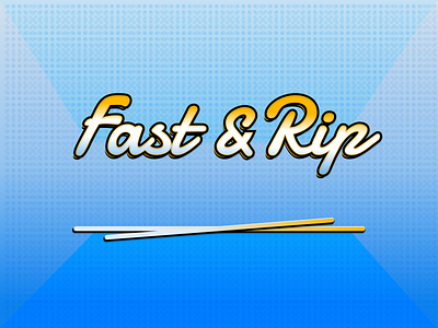 Fast & Rip