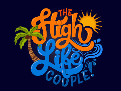 The High Life Couple color couple illustrator lettering life logo logo design palm tree sunshine travel travel blog vector