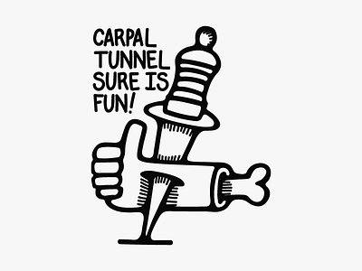 Carpal Tunnel Is Fun! art blackwork chicago creative graphic design grunge hand drawn hand lettering illustration lettering typography