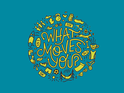 What Moves You 5k backpack barbell fitness hammock hand lettering hiking illustration lettering marathon michigan paddleboard recreation running snowflake soccer sun typography water bottle what moves you