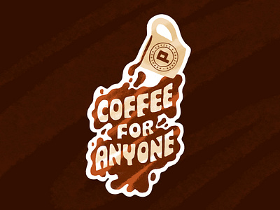 Coffee For Anyone anyone block lettering brown coffee coffee cup coffee design coffee illo coffee lettering coffee shop hand drawn hand lettering illustration lettering populace procreate spill sticker sticker design texture typography