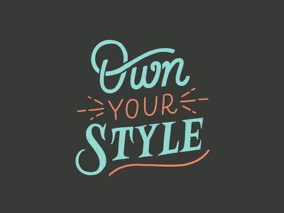 Own Your Style coral goodtype goodtypetuesday grey hand drawn hand lettering homwork illustration lettering monoline monoline script own own your style script style teal typography vintage vintage lettering