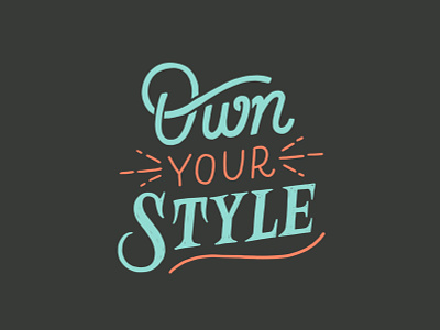 Own Your Style coral goodtype goodtypetuesday grey hand drawn hand lettering homwork illustration lettering monoline monoline script own own your style script style teal typography vintage vintage lettering