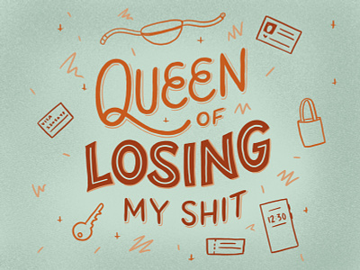 Queen of Losing My Shit credit card disaster fanny pack hand drawn hand lettering illustration keys lettering license losing shit lost lost and found monoline script passport personal problems phone purse queen typography wallet
