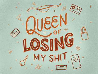 Queen of Losing My Shit credit card disaster fanny pack hand drawn hand lettering illustration keys lettering license losing shit lost lost and found monoline script passport personal problems phone purse queen typography wallet
