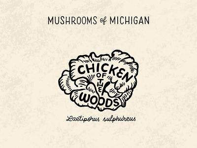 Chicken of the Woods chicken chicken of the woods hand lettering illustration lettering michigan mushroom mushrooms mushrooms of michigan screenprint series shrooms woods