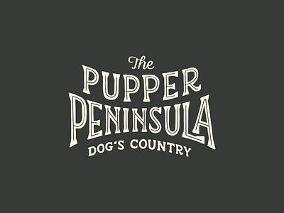The Pupper Peninsula dog hand drawn hand lettering illustration inline lettering michigan pupper script serif typography upper peninsula vintage vintage lettering vintage type wordmark