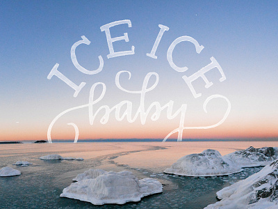 Ice Ice Baby hand lettering ice michigan photo photo type photography script script font script lettering sunset the north typography upper peninsula