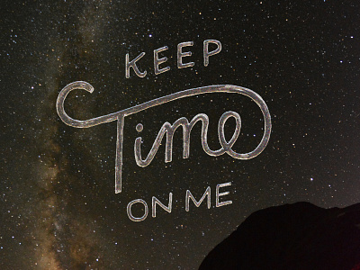 Keep Time On Me fleet foxes galaxy hand drawn hand lettering hand lettering art hand lettering logo illustration lettering lettering artist photography script stars typographic typography wyoming